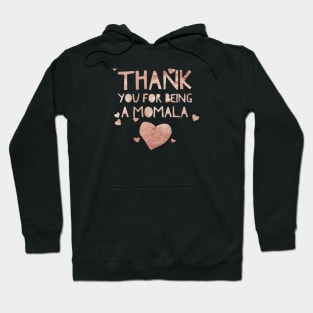 Rose gold Thank you for being a Momala -Term of endearment Hoodie